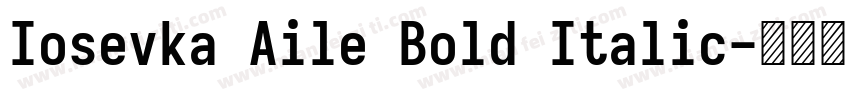 Iosevka Aile Bold Italic字体转换